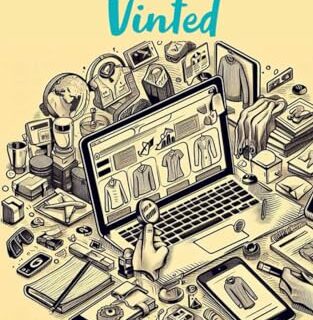 Achat Revente Vinted : Le guide ultime en 20 étapes : méthode "vinted sucess": Méthode vinted sucess