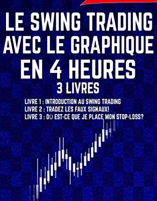 Le Swing Trading Avec Le Graphique En 4 Heures: Livres 1-3