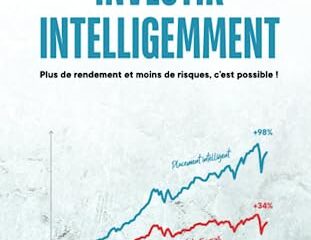 Investir intelligemment: Plus de rendement et moins de risques, c'est possible !